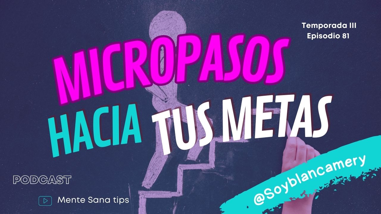 Micropasos para lograr tus metas