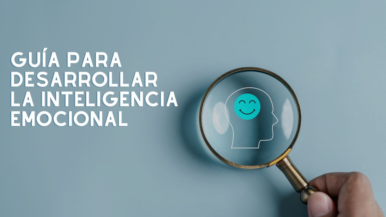 Guía para desarrollar: la inteligencia emocional