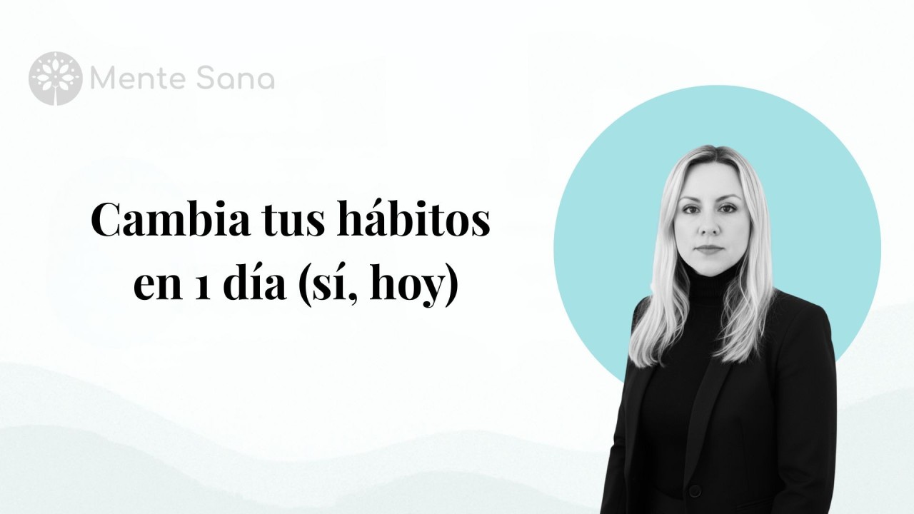 Cambia tus hábitos en 1 día (sí, hoy)