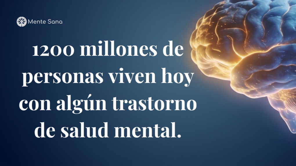 1200 millones de personas viven hoy con algún trastorno de salud mental.