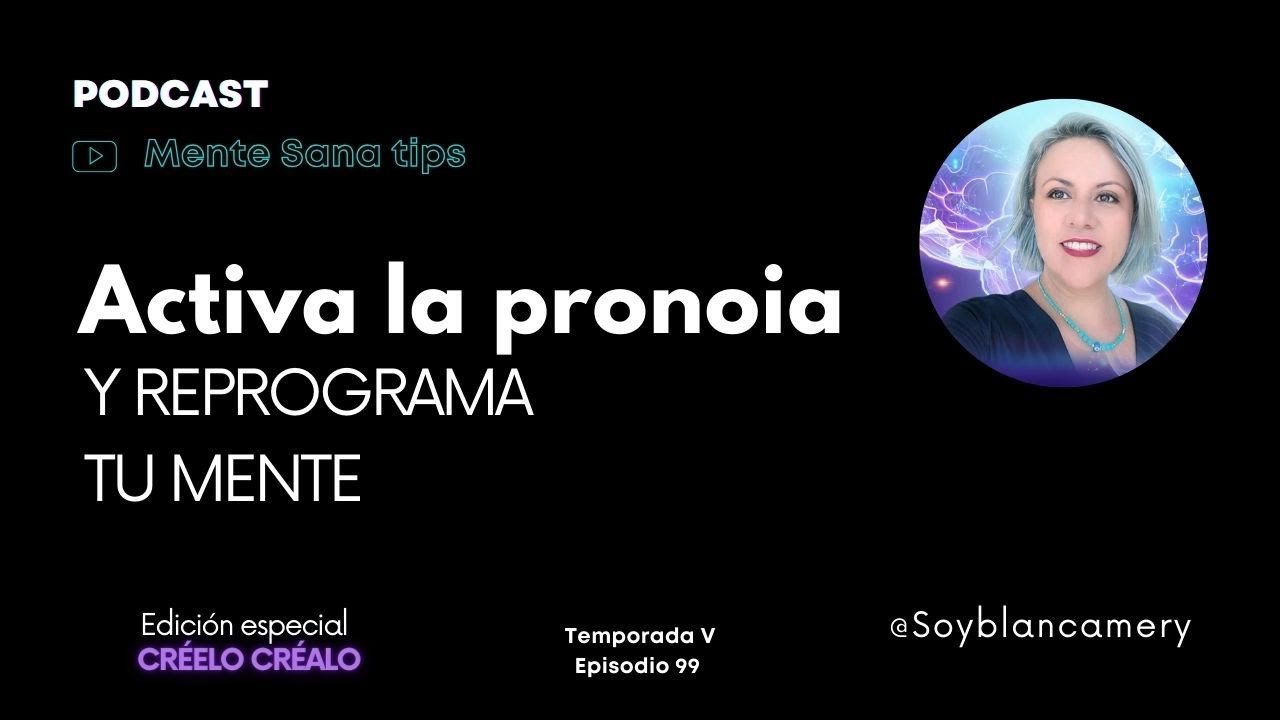 Activa la pronoia y reprograma tu mente